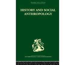 History And Social Anthropology - I. M. Lewis - Routledge, 2013