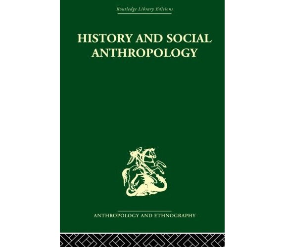 History And Social Anthropology - I. M. Lewis - Routledge, 2013