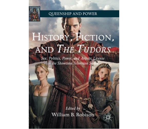 History, Fiction, and The Tudors - William B. Robison - Palgrave, 2018