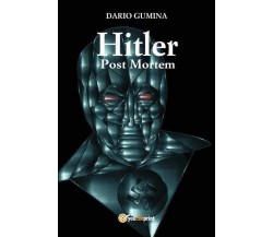 Hitler post mortem di Dario Gumina,  2022,  Youcanprint