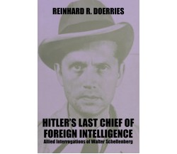 Hitler s Last Chief Of Foreign Intelligence - Reinhard R. Doerries - 2007