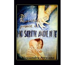 Ho scritto anche di te	 di Alessandra Perziano,  2015,  Youcanprint