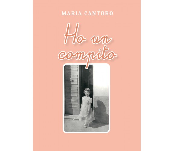 Ho un compito di Maria Cantoro,  2021,  Youcanprint