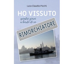 Ho vissuto quindici giorni a bordo di un rimorchiatore	 di Luca Claudio Picchi