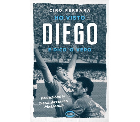 Ho visto Diego - Ciro Ferrara - Cairo, 2020