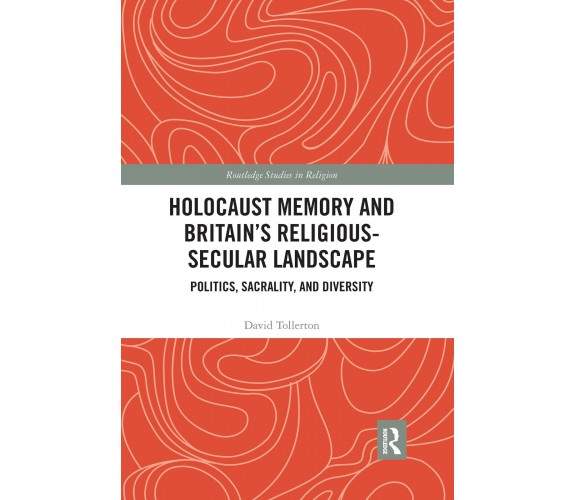 Holocaust Memory And Britain s Religious-Secular Landscape-David Tollerton-2021