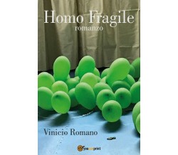 Homo Fragile	 di Vinicio Romano,  2020,  Youcanprint