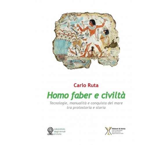 Homo faber e civiltà di Carlo Ruta, 2023, Edizioni Di Storia