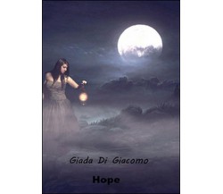 Hope	 di Giada Di Giacomo,  2015,  Youcanprint