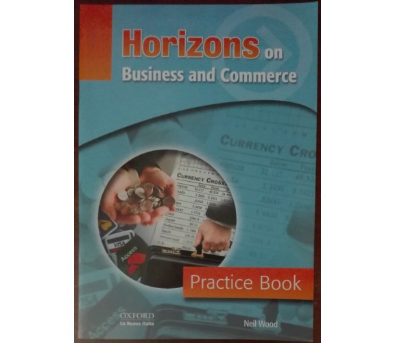 Horizons on business and commerce - Neil Wood - Oxford,2004 - A