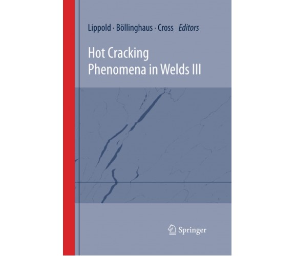 Hot Cracking Phenomena in Welds III -  John Lippold - Springer, 2016