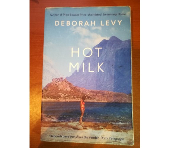 Hot Milk - Deborah Levy - HH - 2016    - M