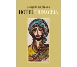 Hotel Trinacria	 di Mariella Di Mauro,  2019,  Youcanprint