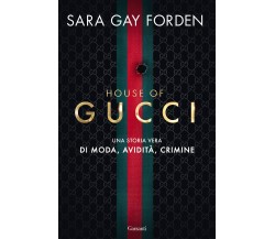 House of Gucci. Una storia vera di moda, avidità, crimine - Sara Gay Forden-2021