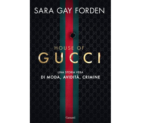 House of Gucci. Una storia vera di moda, avidità, crimine - Sara Gay Forden-2021