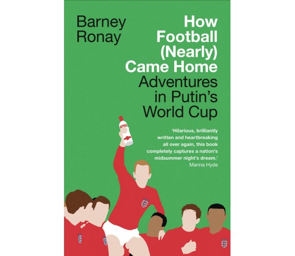 How Football (Nearly) Came Home - Barney Ronay - HarperCollins, 2019