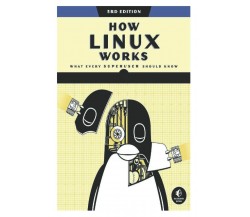 How Linux Works di Marjorie Kiser,  2021,  Indipendently Published