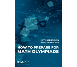 How to Prepare for Math Olympiads di Nairi Sedrakyan, Hayk Sedrakyan,  2019,  In