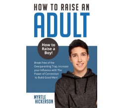 How to raise an adult di Myrtle Hickerson,  2021,  Youcanprint