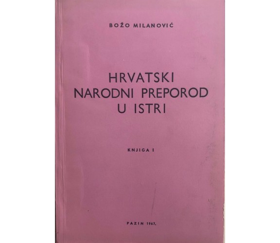 Hrvatski narodni preporod u istri di Bozo Milanovic, 1967, Pazin