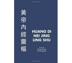 Huang Di Nei Jing Ling Shu di Giorgia Tonchia, Luca Frangipane,  2020,  Indipend