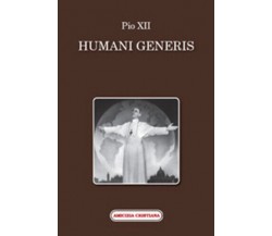 Humani generis di Pio XII, 2008, Edizioni Amicizia Cristiana