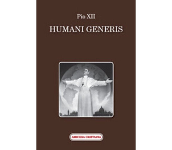 Humani generis di Pio XII, 2008, Edizioni Amicizia Cristiana