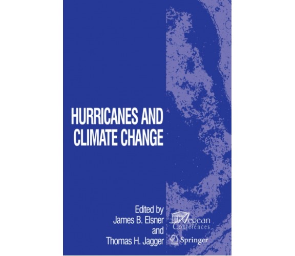 Hurricanes and Climate Change -  James B. Elsner - Springer, 2010