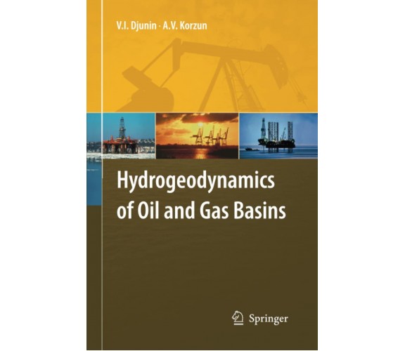 Hydrogeodynamics of Oil and Gas Basins - V.I. Djunin - Springer, 2014