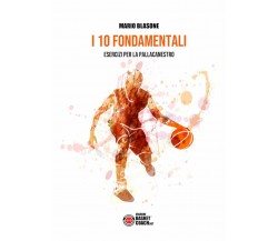 I 10 fondamentali. Esercizi per la pallacanestro - Mario Blasone - 2019