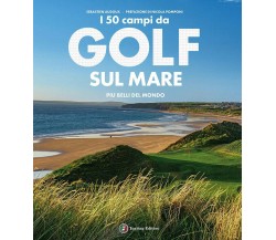 I 50 campi da golf sul mare più belli del mondo - Sébastien Audoux - 2020