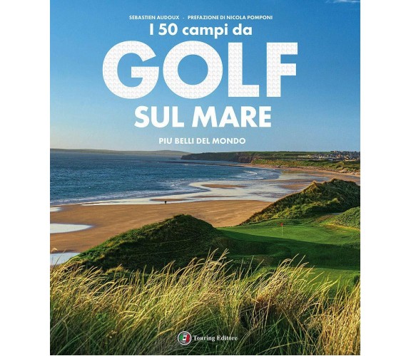 I 50 campi da golf sul mare più belli del mondo - Sébastien Audoux - 2020