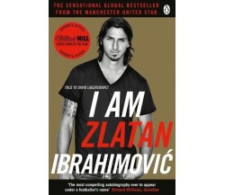 I Am Zlatan Ibrahimovic - Ibrahimovic, David Lagercrantz, Ruth Urbom - 2013