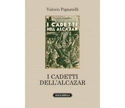 I CADETTI DELL’ALCAZAR	 di Valerio Pignatelli,  Solfanelli Edizioni