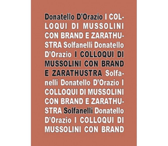 I COLLOQUI DI MUSSOLINI CON BRAND E ZARATHUSTRA, Donatello D’Orazio,  Solfanelli