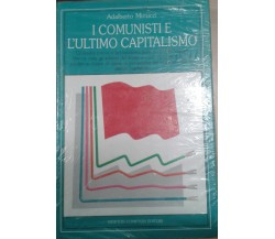 I COMUNISTI E L'ULTIMO CAPITALISMO - A. MINUCCI - NEWTON COMPTON - 1989 - M