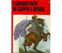 I CONDOTTIERI DI CAPPA E SPADA - Massimo D'Azeglio Taparelli - 1979