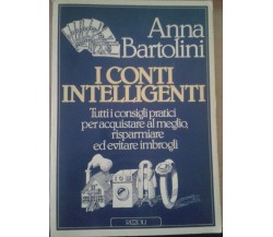 I CONTI INTELLIGENTI - ANNA BARTOLINI - RIZZOLI - 1986 - M