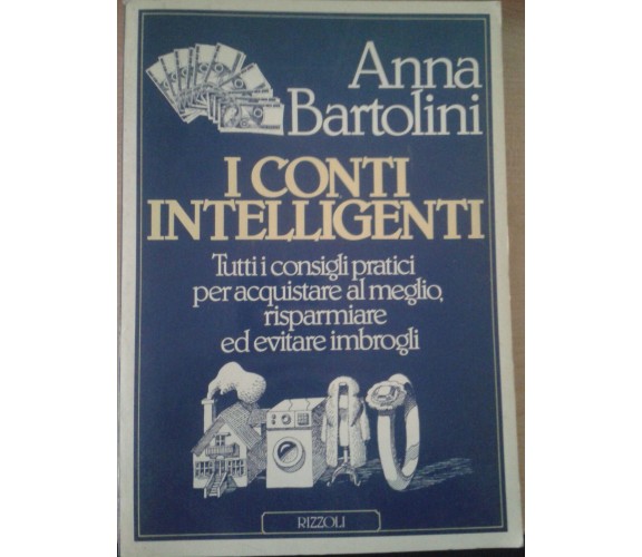 I CONTI INTELLIGENTI - ANNA BARTOLINI - RIZZOLI - 1986 - M