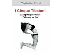 I Cinque Tibetani. Una spinta per ritrovare l’orizzonte perduto di Carlotta Fulv