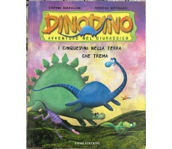 I Cinquedini nella terra che trema. Dinodino. Avventure nel giurassico	 di Stefa