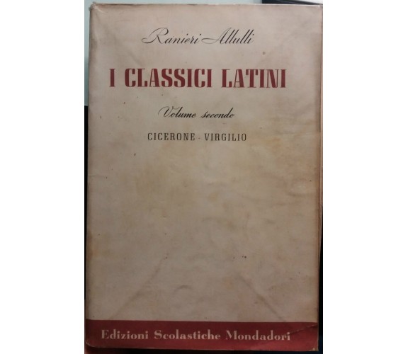 I Classci Latini, Volume 2° - Ranieri Allulli - Mondadori - 1956 - G