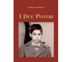 I Due Poveri	 di Pasquale Afferrante,  2015,  Youcanprint