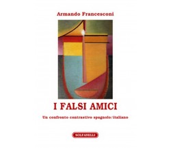 I FALSI AMICI Un confronto contrastivo spagnolo/italiano	 di Armando Francesconi