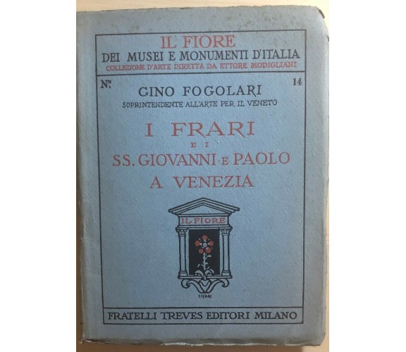 I Frari e i SS. Giovanni e Paolo a Venezia di Gino Fogolari,  1931,  Fratelli Tr