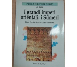 I GRANDI IMPERI ORIENTALI:I SUMERI-GARCIA/SANTACANA-FENICE2000-1995 - M