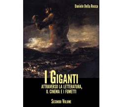 I Giganti - Attraverso la letteratura, il cinema e i fumetti. Volume II	 di Dani