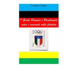 I Giochi Olimpici e Paralimpici estivi e invernali nella filatelia	di Lorenzo S