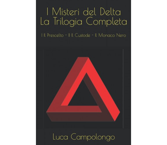 I Misteri del Delta - La Trilogia -Luca Campolongo - Independently, 2021