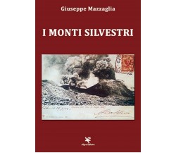 I Monti Silvestri	 di Giuseppe Mazzaglia,  Algra Editore